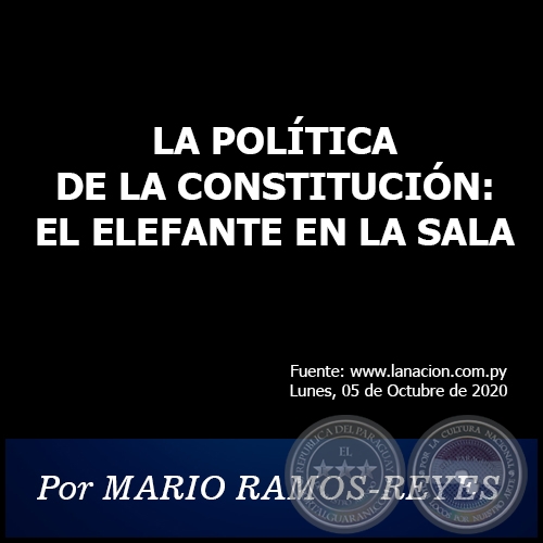 LA POLÍTICA DE LA CONSTITUCIÓN: EL ELEFANTE EN LA SALA - Por MARIO RAMOS-REYES - Lunes, 05 de Octubre de 2020